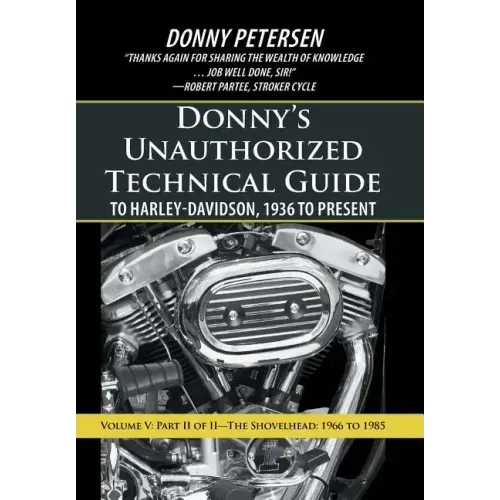 Donny's Unauthorized Technical Guide to Harley-Davidson, 1936 to Present: Volume V: Part II of II-The Shovelhead: 1966 to 1985