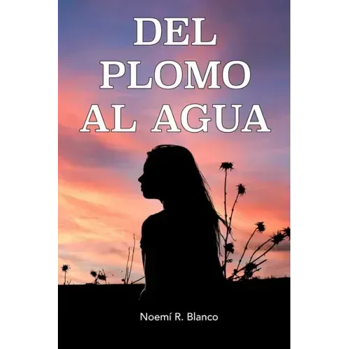 del Plomo Al Agua: Una historia real