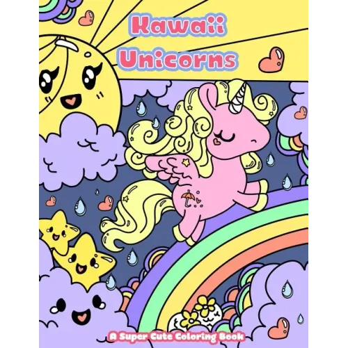 Kawaii Unicorns: A Super Cute Coloring Book