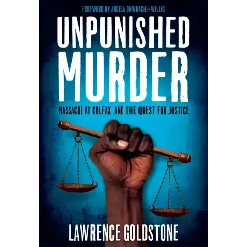 Unpunished Murder: Massacre at Colfax and the Quest for Justice