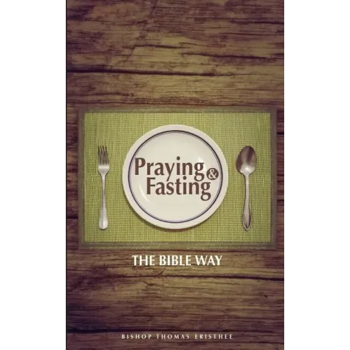 Praying and Fasting: The Bible Way