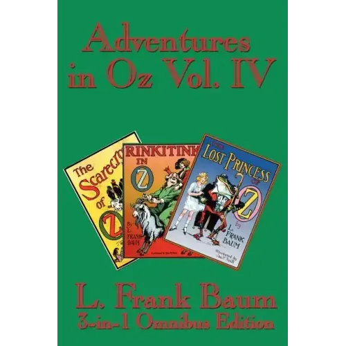 Adventures in Oz Vol. IV: The Scarecrow of Oz, Rinkitink in Oz, the Lost Princess of Oz
