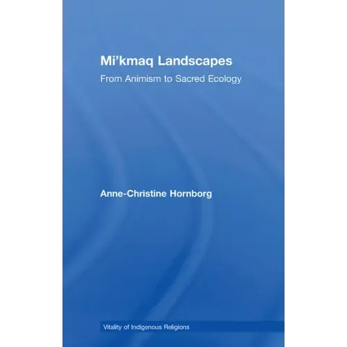 Mi'kmaq Landscapes: From Animism to Sacred Ecology