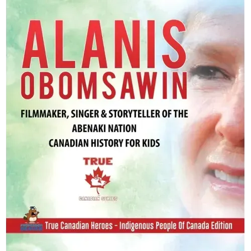 Alanis Obomsawin - Filmmaker, Singer & Storyteller of the Abenaki Nation Canadian History for Kids True Canadian Heroes - Indigenous People Of Canada