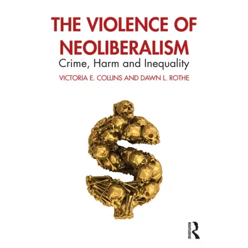 The Violence of Neoliberalism: Crime, Harm and Inequality