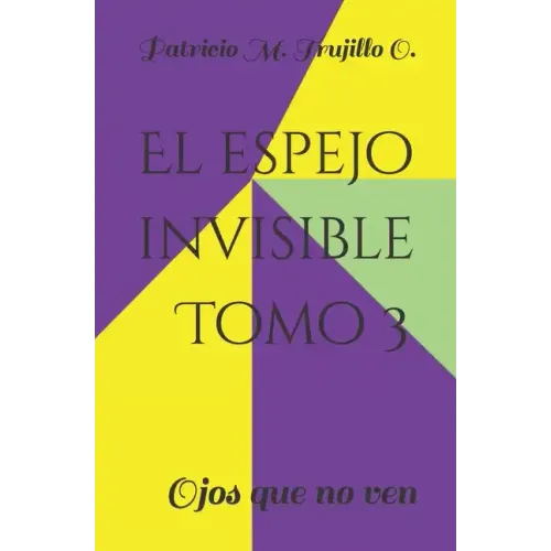 El espejo invisible. Tomo 3: Ojos que no ven