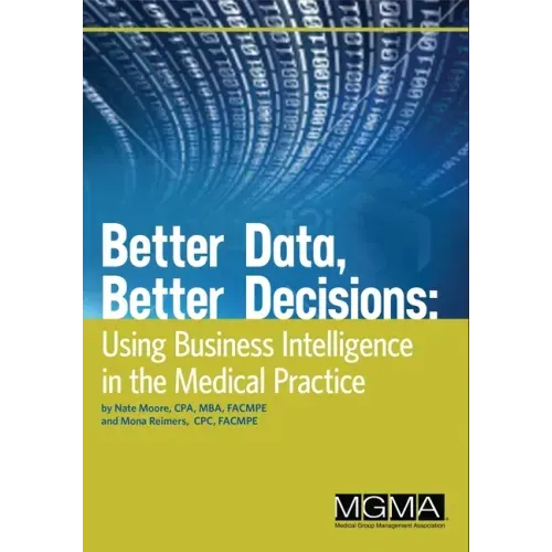 Better Data, Better Decisions: Using Business Intelligence in the Medical Practice