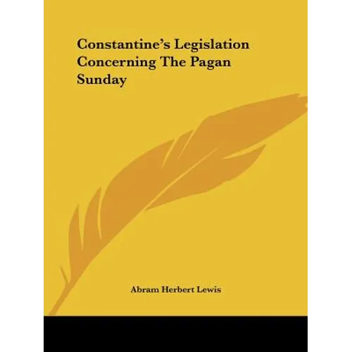 Constantine's Legislation Concerning The Pagan Sunday