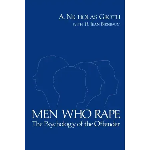 Men Who Rape: The Psychology of the Offender