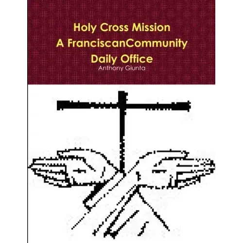 Holy Cross Mission-A Franciscan Community-Daily Office