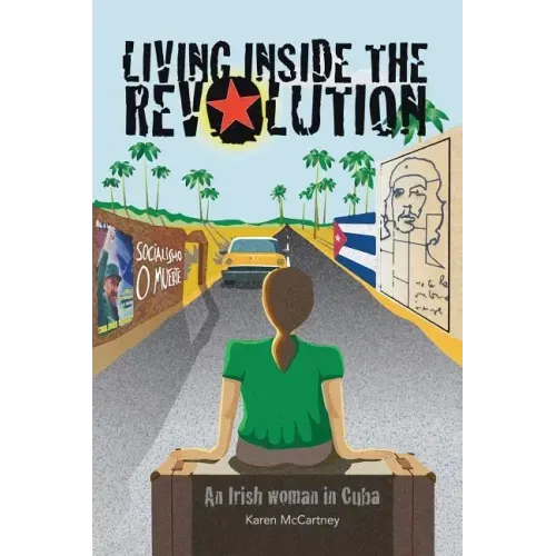 Living Inside The Revolution: An Irish Woman In Cuba