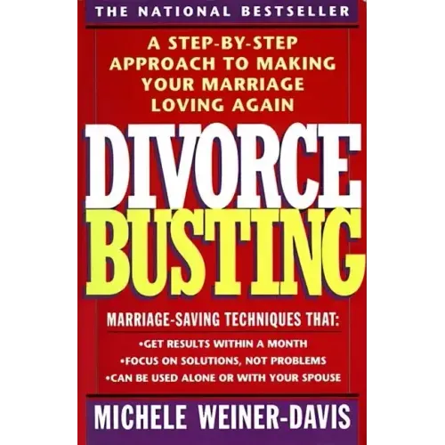 Divorce Busting: A Step-By-Step Approach to Making Your Marriage Loving Again