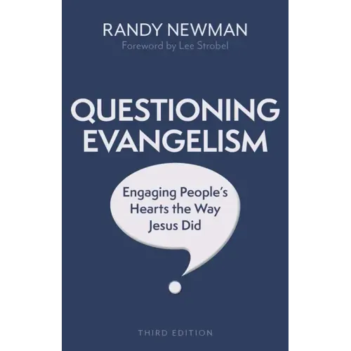 Questioning Evangelism, Third Edition: Engaging People's Hearts the Way Jesus Did