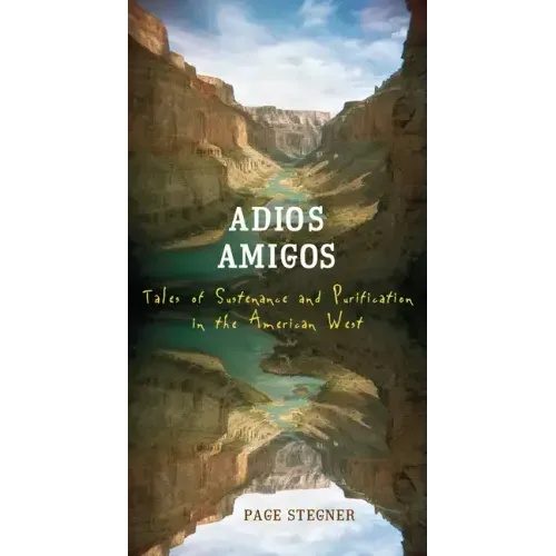 Adios Amigos: Tales of Sustenance and Purification in the American West