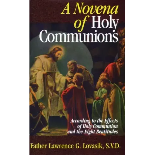 A Novena of Holy Communions: According to the Effects of Holy Communion and the Eight Beatitudes