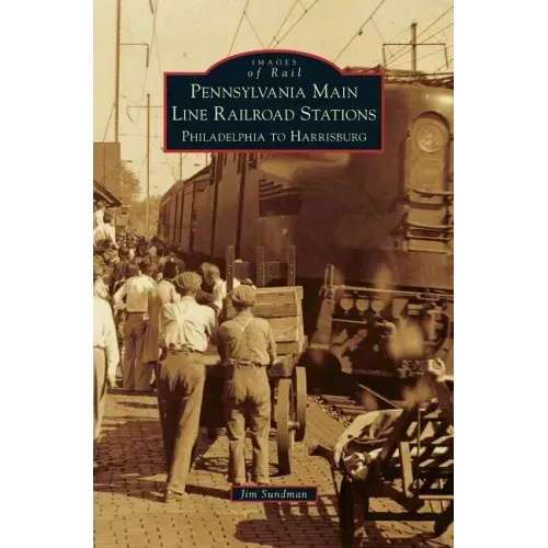 Pennsylvania Main Line Railroad Stations: Philadelphia to Harrisburg