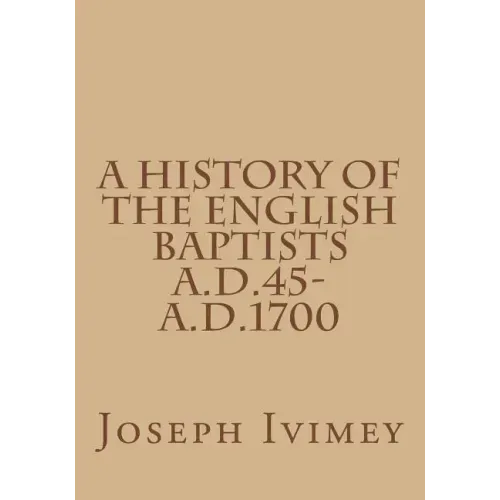 A History of the English Baptists A.D.45-A.D.1700