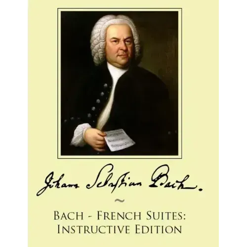 Bach - French Suites: Instructive Edition
