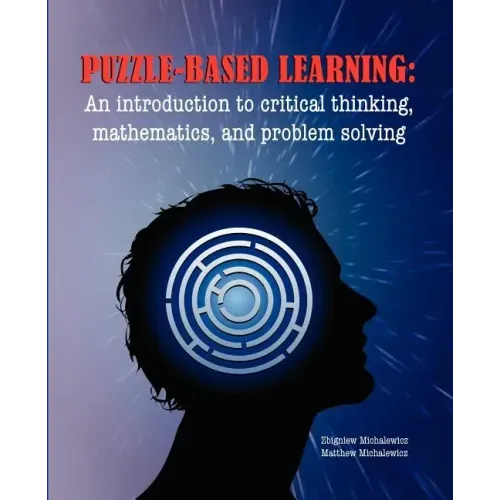 Puzzle-based Learning: Introduction to critical thinking, mathematics, and problem solving