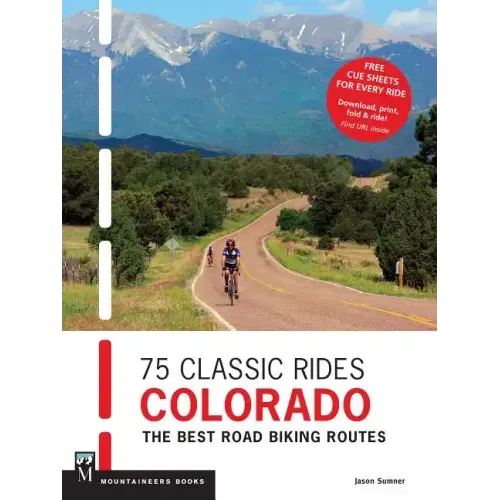 75 Classic Rides Colorado: The Best Road Biking Routes