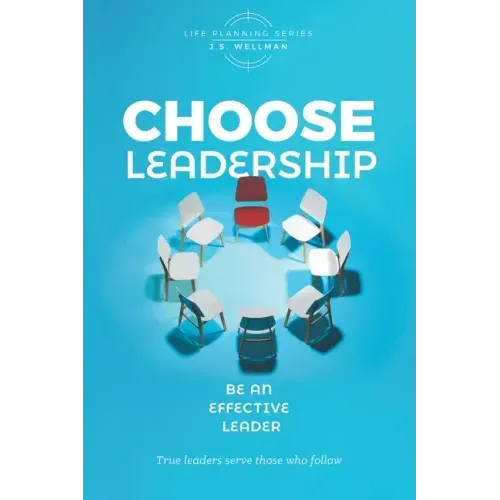 Choose Leadership: Be an effective leader