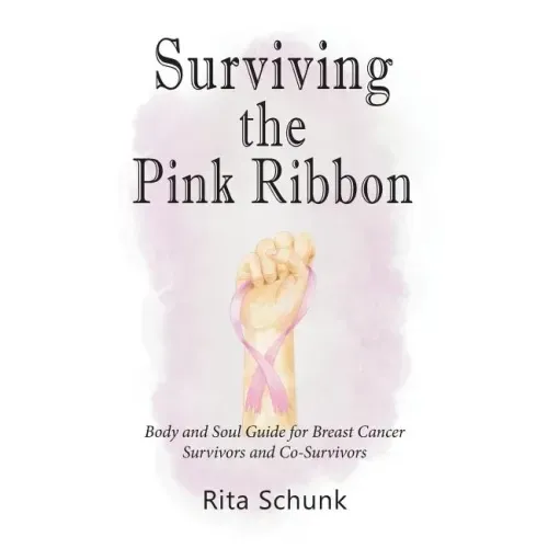 Surviving the Pink Ribbon: Body and Soul Guide for Breast Cancer Survivors and Co-Survivors