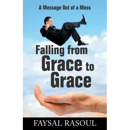 Falling from Grace to Grace: A Message Out of a Mess
