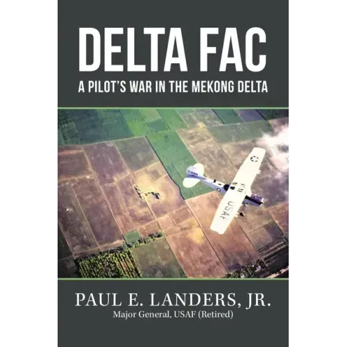 Delta Fac: A Pilot's War in the Mekong Delta