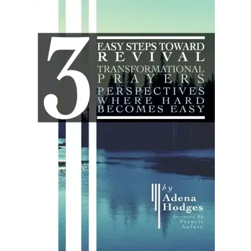 3 Easy Steps to Revival: Transformational Prayers, Perspectives Where Hard Becomes Easy
