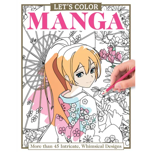 Let's Color Manga: More Than 45 Intricate, Whimsical Designs