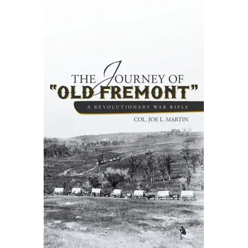 The Journey of Old Fremont, a Revolutionary War Rifle