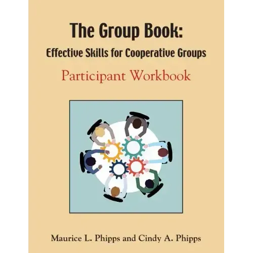 The Group Book: Effective Skills for Cooperative Groups