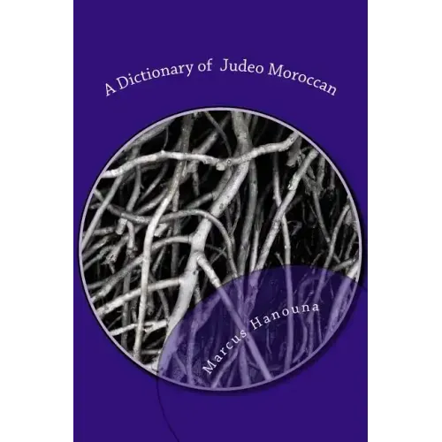 A Dictionary of Judeo Moroccan: Moroccan-English / English-Moroccan