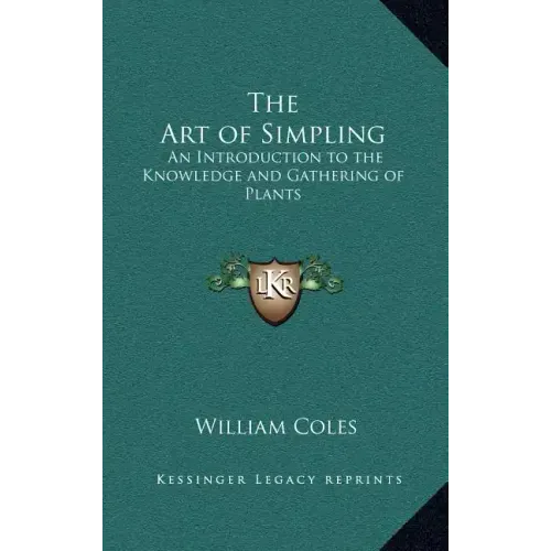 The Art of Simpling: An Introduction to the Knowledge and Gathering of Plants