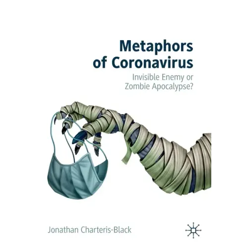 Metaphors of Coronavirus: Invisible Enemy or Zombie Apocalypse?