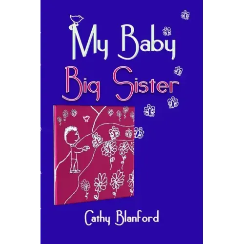 My Baby Big Sister: A Book for Children Born Subsequent to a Pregnancy Loss