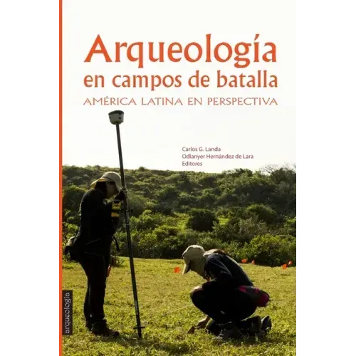 Arqueología en Campos de Batalla: América Latina en perspectiva