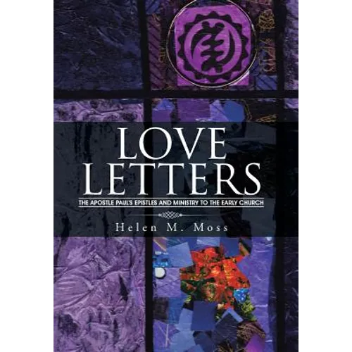 Love Letters: The Apostle Paul's Epistles and Ministry to the Early Church