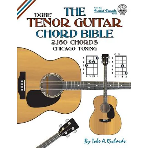 The Tenor Guitar Chord Bible: DGBE Chicago Tuning 2,160 Chords