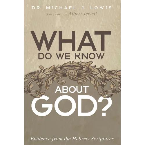 What Do We Know about God?: Evidence from the Hebrew Scriptures