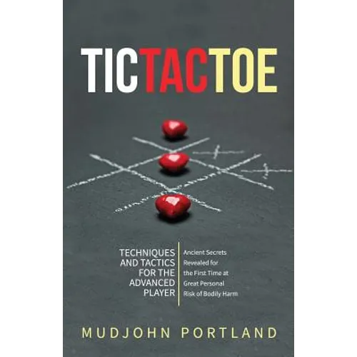 Tic Tac Toe: Techniques and Tactics For the Advanced Player