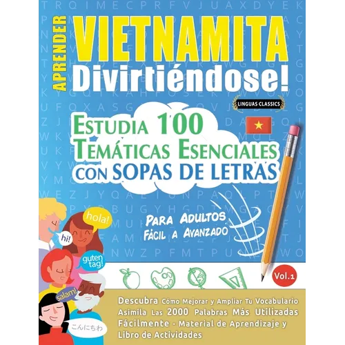 Aprender Vietnamita Divirtiéndose! - Para Adultos: Fácil a Avanzado - Estudia 100 Temáticas Esenciales Con Sopas de Letras - Vol.1