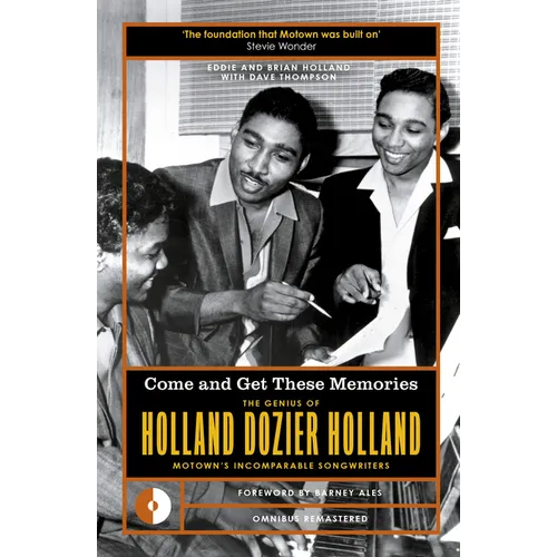 Come and Get These Memories: The Genius of Holland-Dozier-Holland, Motown's Incomparable Songwriters