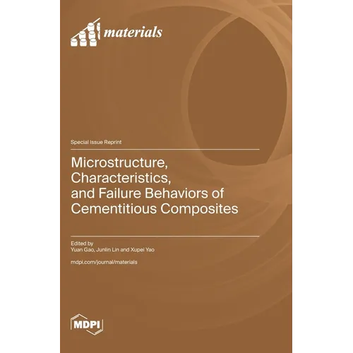 Microstructure, Characteristics, and Failure Behaviors of Cementitious Composites