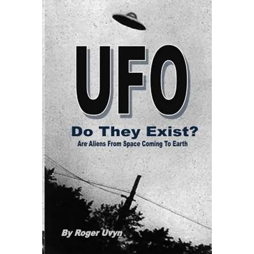 UFO Do They Exist?: Are Aliens From Space Coming To Earth?