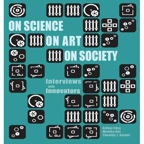 On Science On Art On Society- Interviews with Innovators
