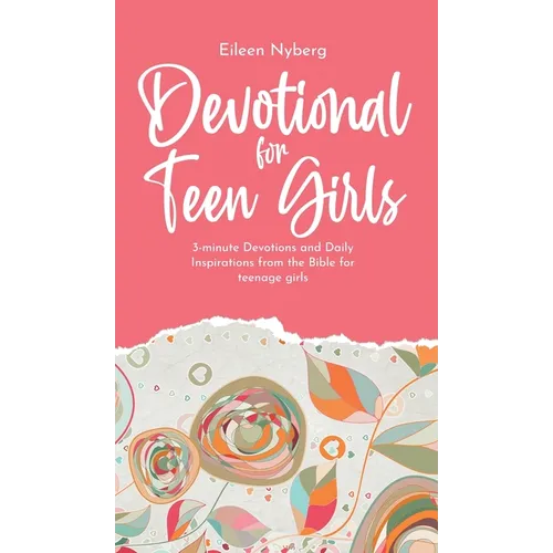 Devotional for Teen Girls: 3-minute Devotions and Daily Inspirations from The Bible for Teenage Girls