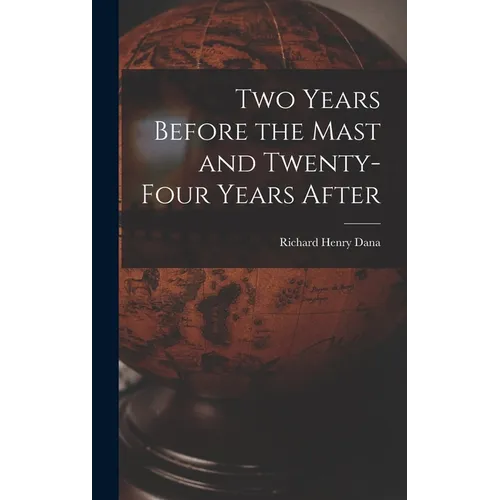 Two Years Before the Mast and Twenty-Four Years After
