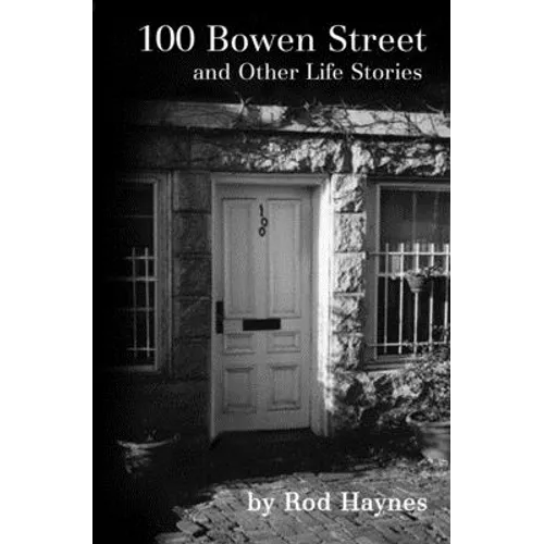 100 Bowen Street: And Other Life Stories