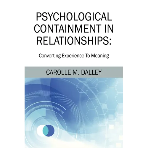 Psychological Containment in Relationships: Converting Experience To Meaning